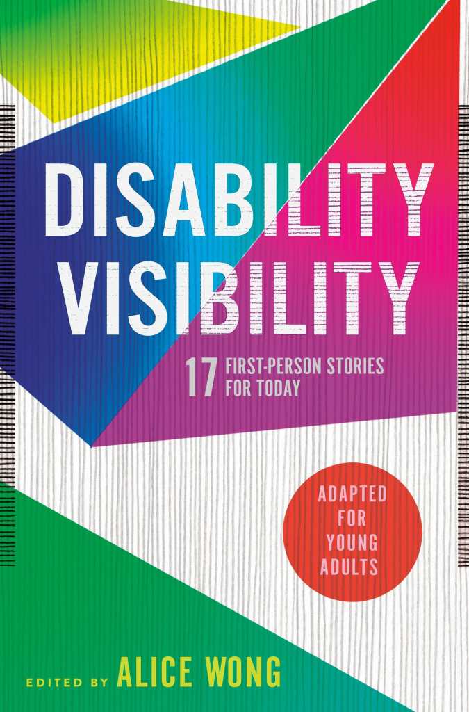 Book jacket designed by Angela Carlino of DISABILITY VISIBILITY: 17 First-Person Stories for Today adapted for young readers edited by Alice Wong. The cover has thin vertical gray lines with overlapping geometric shapes in green, blue, magenta, yellow and purple.