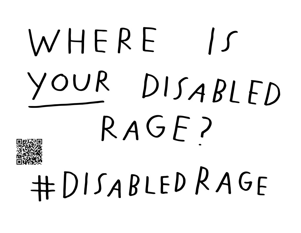 Graphic by Finnegan Shannon with a white background and black text. Below is a QR code and hashtag #DisabledRage. Text reads, WHERE IS YOUR DISABLED RAGE?