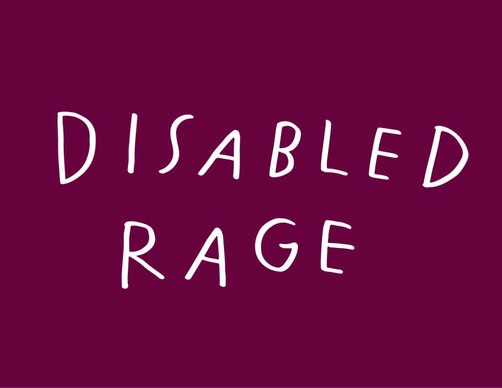 Graphic by Finnegan Shannon in a maroon background with text that reads, DISABLED RAGE