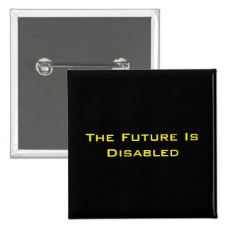 The Future Is Disabled, 2" Square Button, Black
