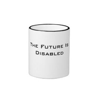 The Future Is Disabled, Mug, Black and White