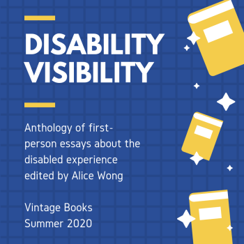 Blue graphic with three yellow books and little white stars on the right. On the left in white: DISABILITY VISIBILITY, an anthology of first-person narrative essays about the disabled experience, edited by Alice Wong, Vintage Books, Summer 2020