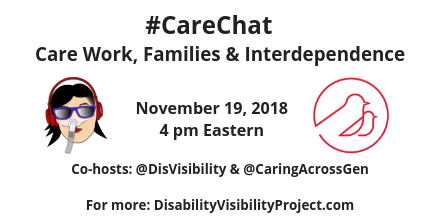 Graphic with a white background. On the left illustration by artist Mike Mort featuring an Asian American woman with black hair, red lips, and red headphones over her head. She is wearing a Bi-Pap mask that covers her nose and attached to a gray tube. She is also wearing a pair of purple sunglasses. On the right the logo for Caring Across Generations, a red circle with al illustration of two birds, one larger than the other. Black text in the center reads: #CareChat Care Work, Families & Interdependence November 19, 2018, 4 pm Eastern, Co-hosts @DisVisibility & @CaringAcrossGen For more: DisabilityVisibilityProject.com