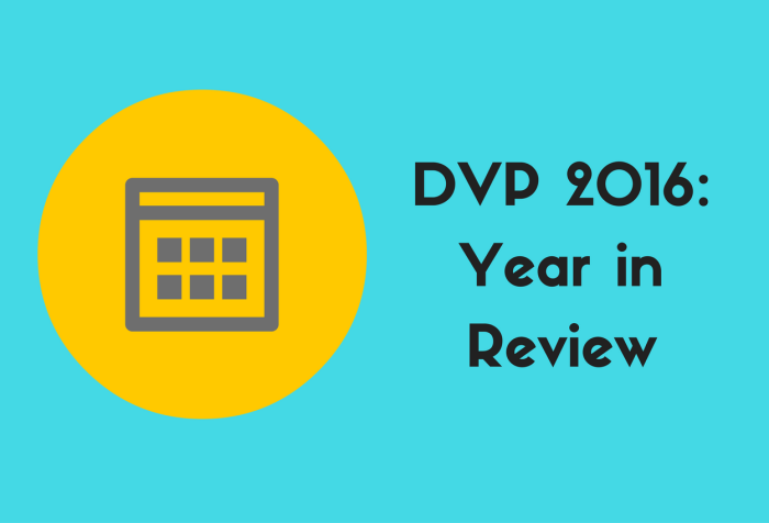 Graphic with an aqua blue background. On the left-half of the page is a yellow icon in the shape of a calendar. On the right in black text are the words: DVP 2016: Year in Review