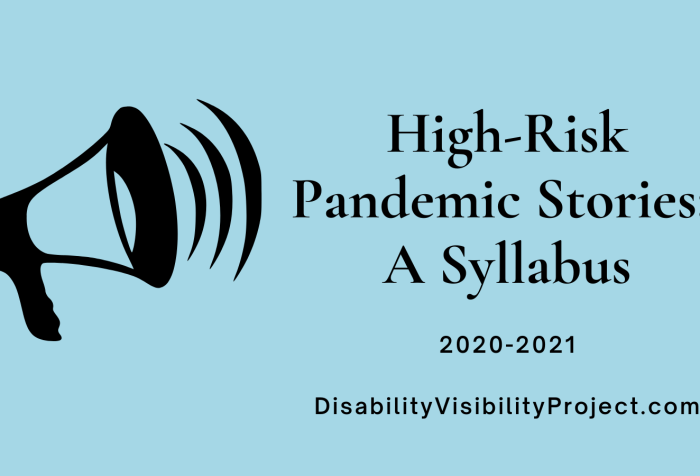 Graphic with a pale blue background with an illustration of a megaphone in black on the left side. On the right, black text: High-Risk Pandemic Stories: A Syllabus, 2020-21, DisabilityVisibilityProject.com