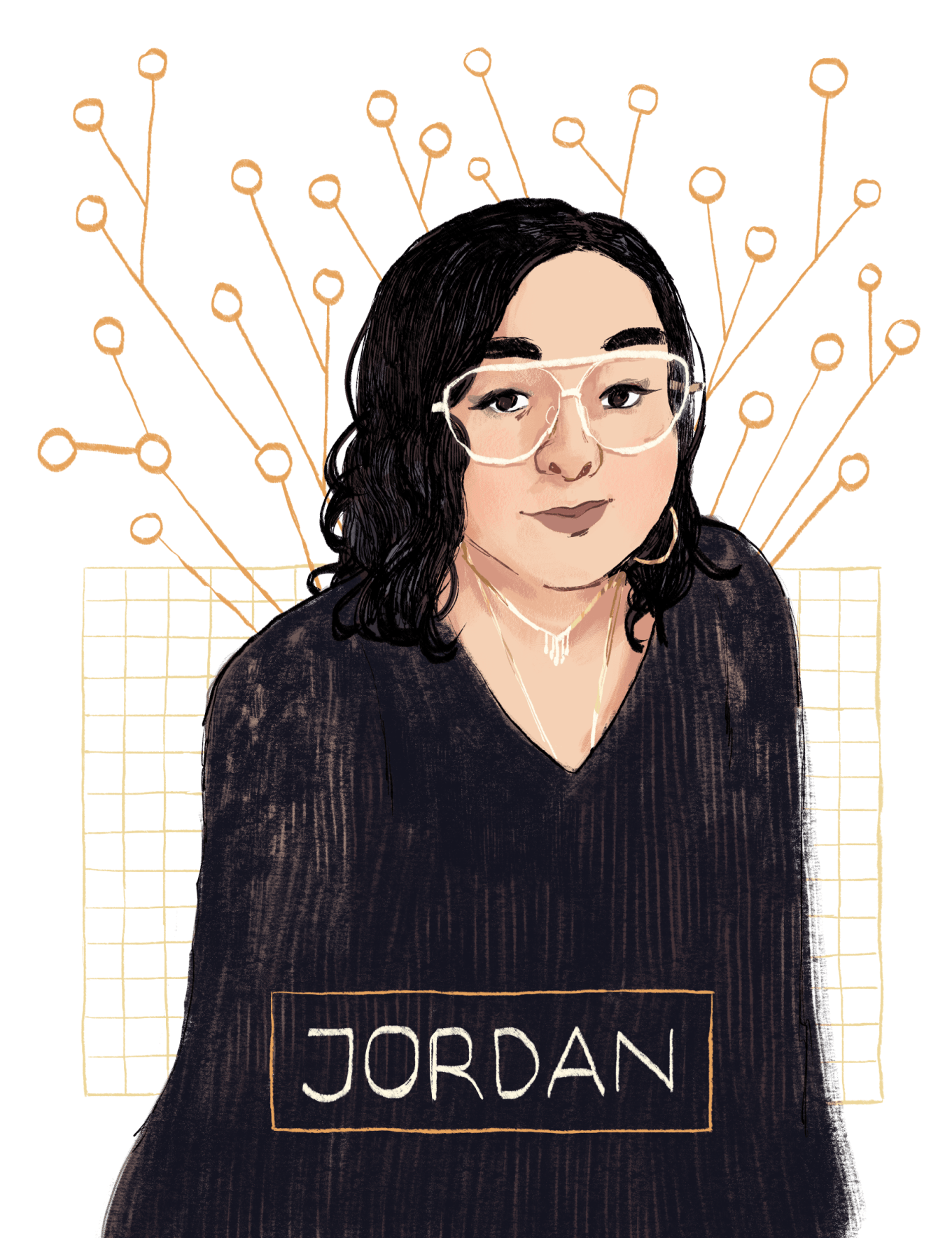 A portrait illustration by Ashanti Fortson of Jordan, a light-skinned queer, disabled Chicana with wavy, shoulder-length dark hair. She has a somewhat rounded face and is smiling gently while looking towards the viewer. She has dark eyes, strong eyebrows, and bright aviator-style eyeglasses. Jordan is wearing a long, dark, textured shirt with a slight v-neck, as well as gold hoop earrings and delicate gold necklaces. Behind her is a light yellow grid sitting on top of the white image background. Abstracted, gold-colored lines and connected circles fan out from behind her as well. Towards the bottom of the image, a gold-colored rectangular line sits on top of her shirt, framing the name "Jordan" in capital letters.