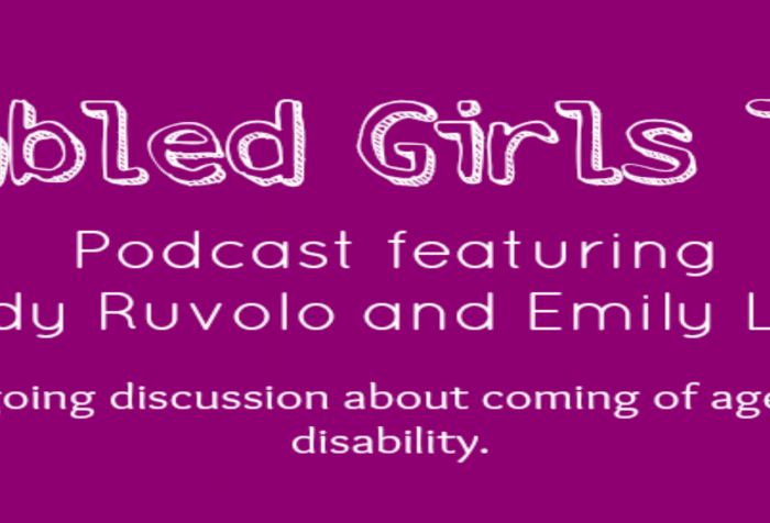 Image with a magenta background white text. Line 1: Disabled Girls Talk Line 2: Podcast featuring Line 3: Maddy Ruvolo and Emily Ladau Line 4: An ongoing discussion about coming of age with a disability.